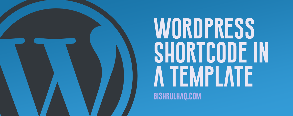 How to call a WordPress shortcode within a template?