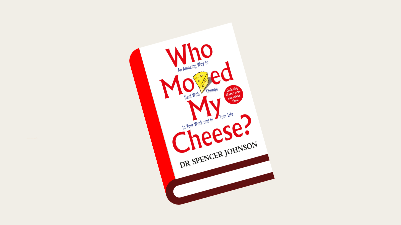 Who Moved My Cheese? by Spencer Johnson