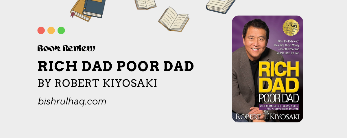 Rich Dad Poor Dad by Robert Kiyosaki