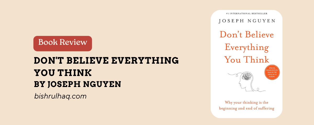 Don't Believe Everything You Think by Joseph Nguyen