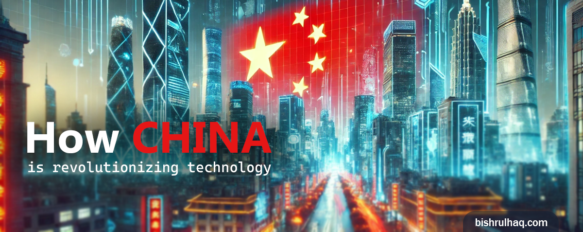 My take on How China is Revolutionizing Technology